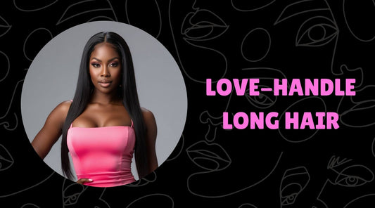 Love-Handle Long Hair: How Long Your Bundles Should Be?